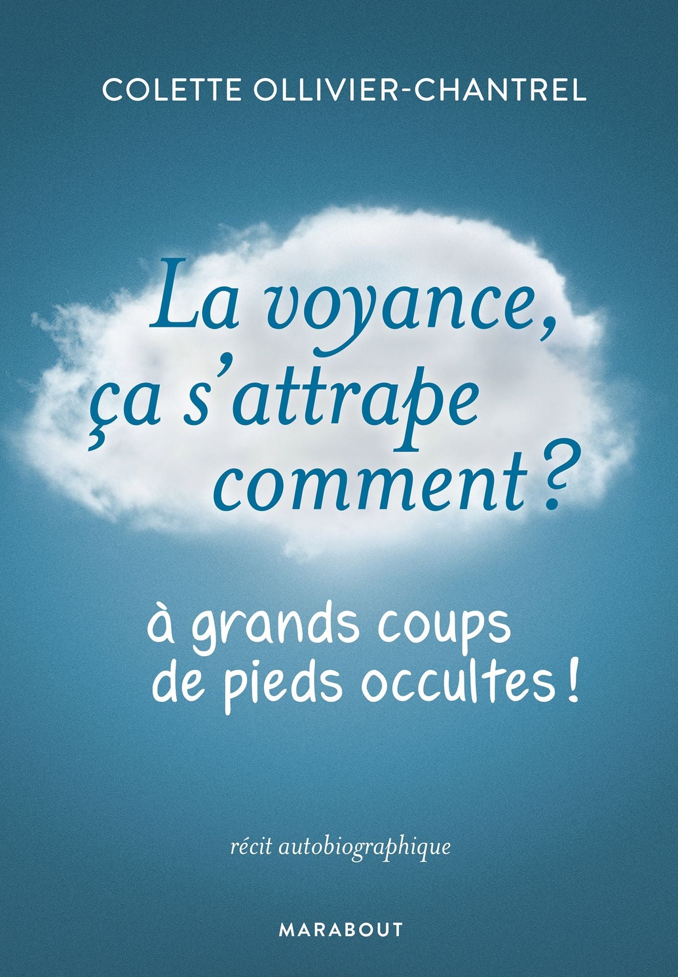 La voyance ça s'attrape comment ?: A grands coups de pieds occultes !