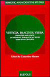 Vestigia,Imagines,Verba (Semiotic and Cognitive Studies Series): Semiotics and Logic in Medieval Theological Texts (XIIth-XIVth Century)