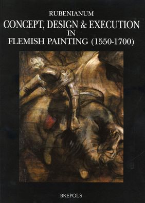 Concept, Design and Execution in Flemish Painting (1550-1700)