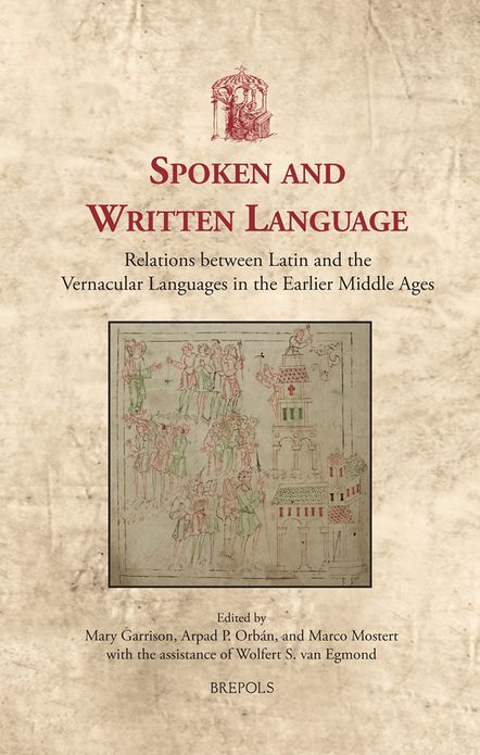 Spoken and Written Language: Relations Between Latin and the Vernacular Languages in the Earlier Middle Ages