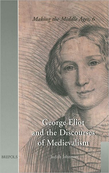 George Eliot and the Discourses of Medievalism