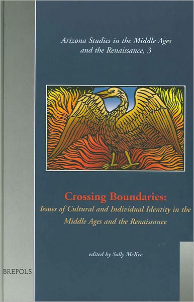 Crossing Boundaries: Issues of Cultural and Individual Identities in the Middle Ages and the Renaissance