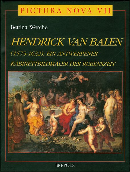 Hendrick Van Balen (1575-1632): Ein Antwerpener Kabinettbildmaler der Rubenszeit