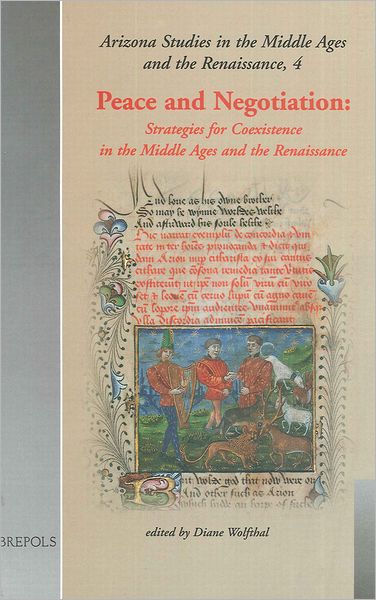 Peace and Negotiation: Strategies for Co-existence in the Middle Ages and the Renaissance