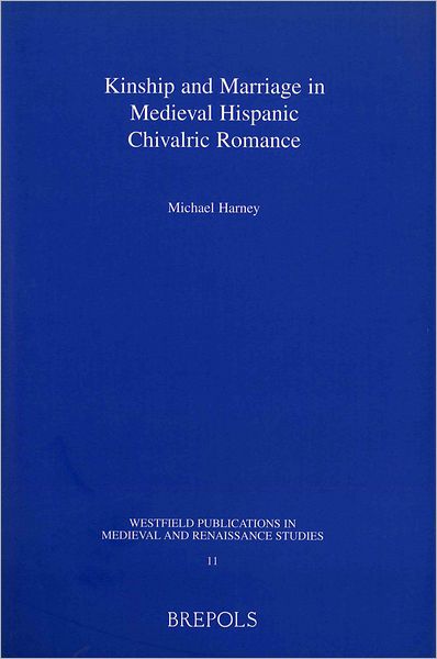 Kinship and Marriage in Medieval Hispanic Chivalric Romance