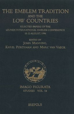 The Emblem Tradition and the Low Countries: Selected Papers of the Leuven International Emblem Conference, 18-23 August, 1996