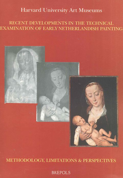 Recent Developments in the Technical Examination of Early Netherlandish Painting: Methodology, Limitations and Perspectives