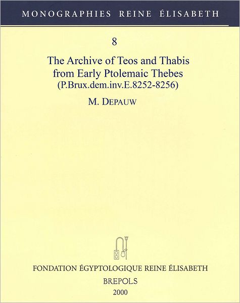 The Archive of Teos and Thabis from Early Ptolemaic Thebes (P. Brux.dem.inv.E.8252-8256)