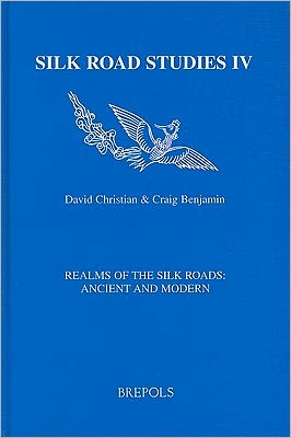 Realms of the Silk Roads: Ancient and Modern