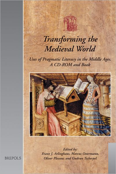 Transforming the Medieval World: Uses of Pragmatic Literacy in the Middle Ages