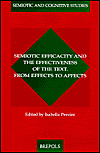 Semiotic Efficacity and the Effectiveness of the Text: From Effects to Affects (Semiotic and Cognitive Studies VIII)