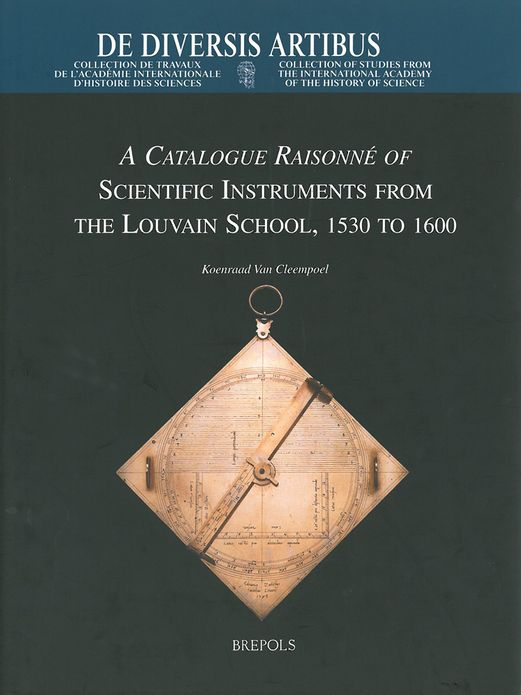 A Catalogue Raisonne of Scientific Instruments from the Louvain School, 1530-1600