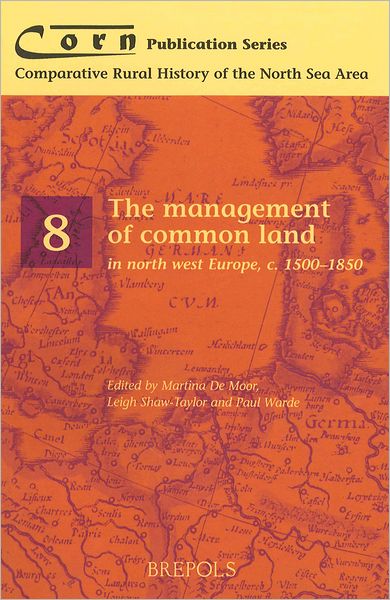 The Management of Common Land in North West Europe, c. 1500-1850