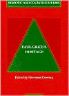 Paul Grice's Heritage (Semiotic and Cognitive Studies Series)