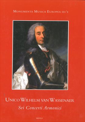 Unico Wilhelm van Wassenaer, Sei Concerti armonici. Introduction, Edition and Critical Notes