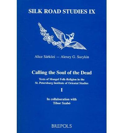 Calling the Soul of the Dead: Texts of Mongol folk-religion in the St. Petersburg Institute of Oriental Studies, 1