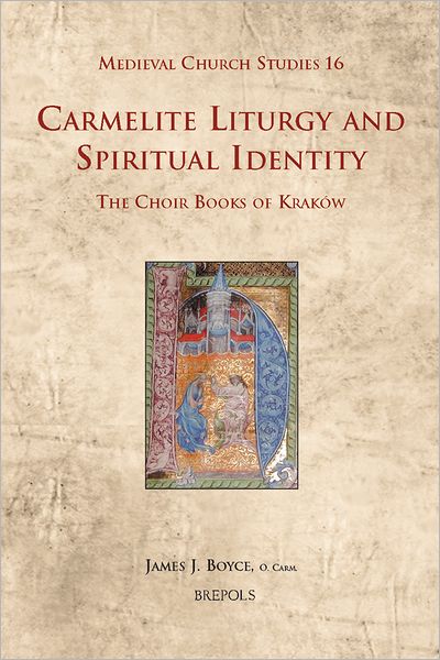 Carmelite Liturgy and Spiritual Identity: The Choir Books of Krakow