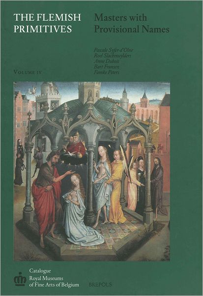 The Flemish Primitives IV: Masters with Provisional Names