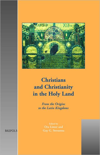 Christians and Christianity in the Holy Land: From the Origins to the Latin Kingdoms