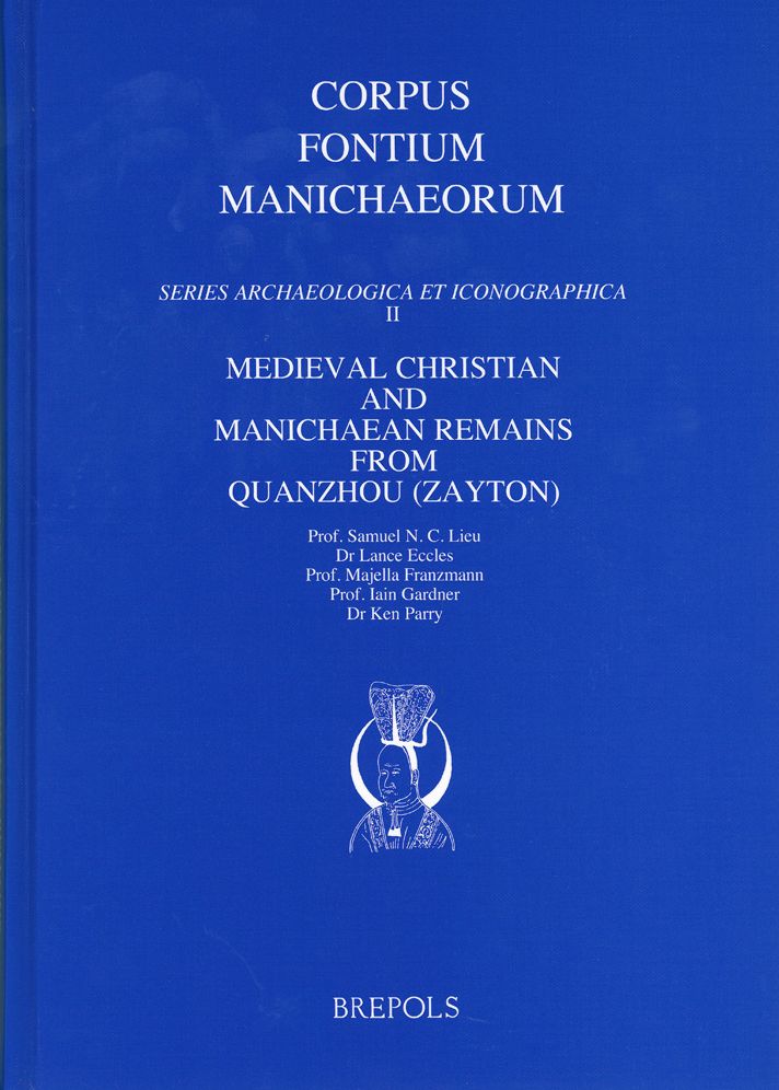 Medieval Christian and Manichaean Remains from Quanzhou (Zayton)