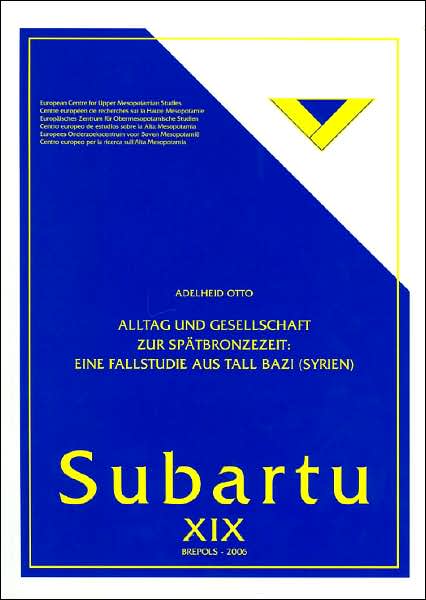 Alltag und Gesellschaft zur Spaetbronzezeit: Eine Fallstudie aus Tall Bazi (Syrien)