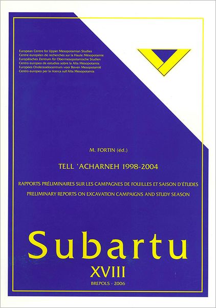 Tell 'Acharneh 1998-2004: Rapports preliminaires sur les campagnes de fouilles et saison detudes. Preliminary Reports on Excavation Campaigns and Study Season