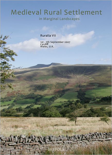 Medieval Rural Settlement in Marginal Landscapes: Peuplement rural dans les territoires marginaux au Moyen Age. Mittelalterliche Siedlung in landlichen Randgebieten