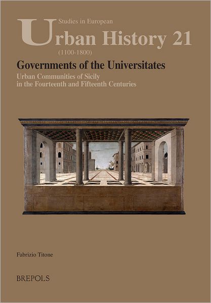 Seuh 21 Governments of the Universitates: Urban Communities of Sicily in the Fourteenth and Fifteenth Centuries