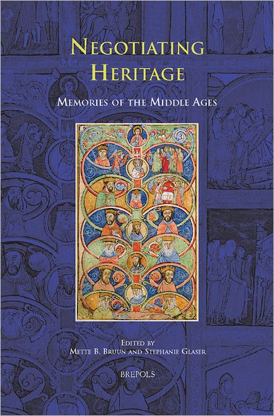 Negotiating Heritage: Memories of 6the Middle Ages