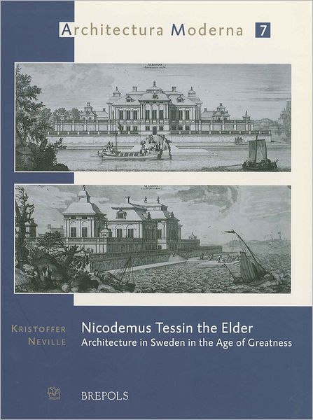 Nicodemus Tessin the Elder: Architecture in Sweden in the Age of Greatness