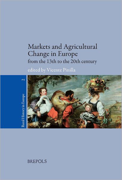 Markets and Agricultural Change in Europe from the 13th to the 20th century