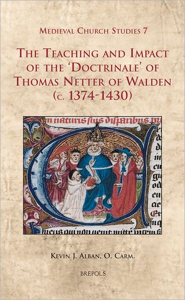 The Teaching and Impact of the 'Doctrinale' of Thomas Netter of Walden (c. 1374-1430)
