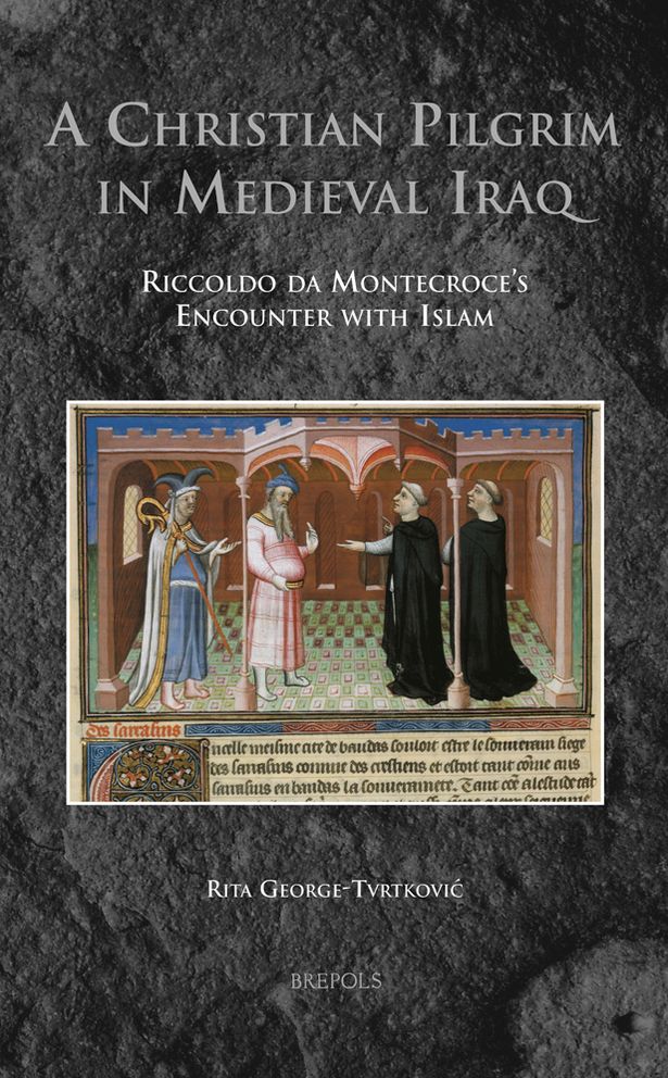 A Christian Pilgrim in Medieval Iraq: Riccoldo da Montecroce's Encounter with Islam