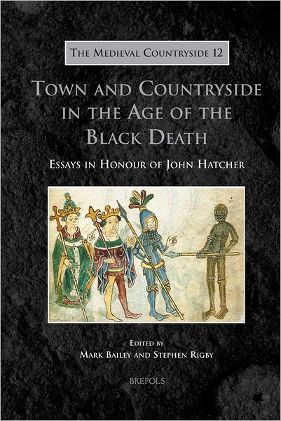Town and Countryside in the Age of the Black Death: Essays in Honour of John Hatcher