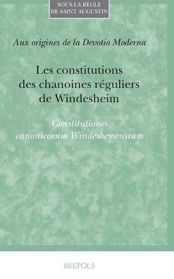 Les constitutions des chanoines reguliers de Windesheim