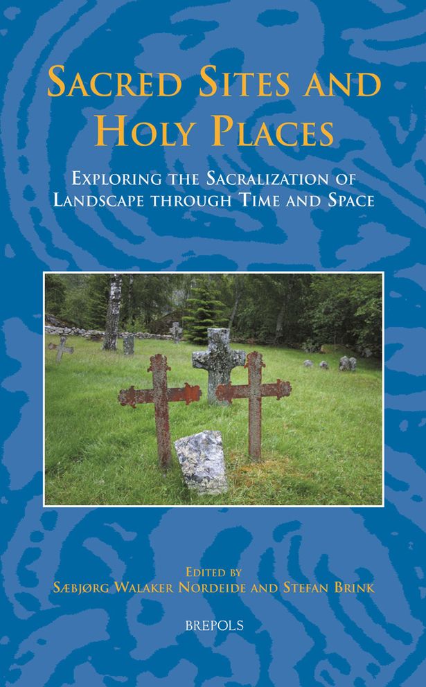 Sacred Sites and Holy Places: Exploring the Sacralization of Landscape through Space and Time
