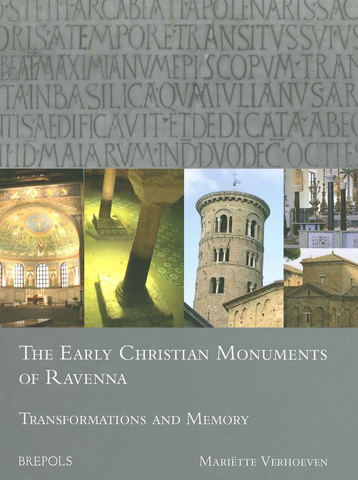 The Early Christian Monuments of Ravenna: Transformations and Memory