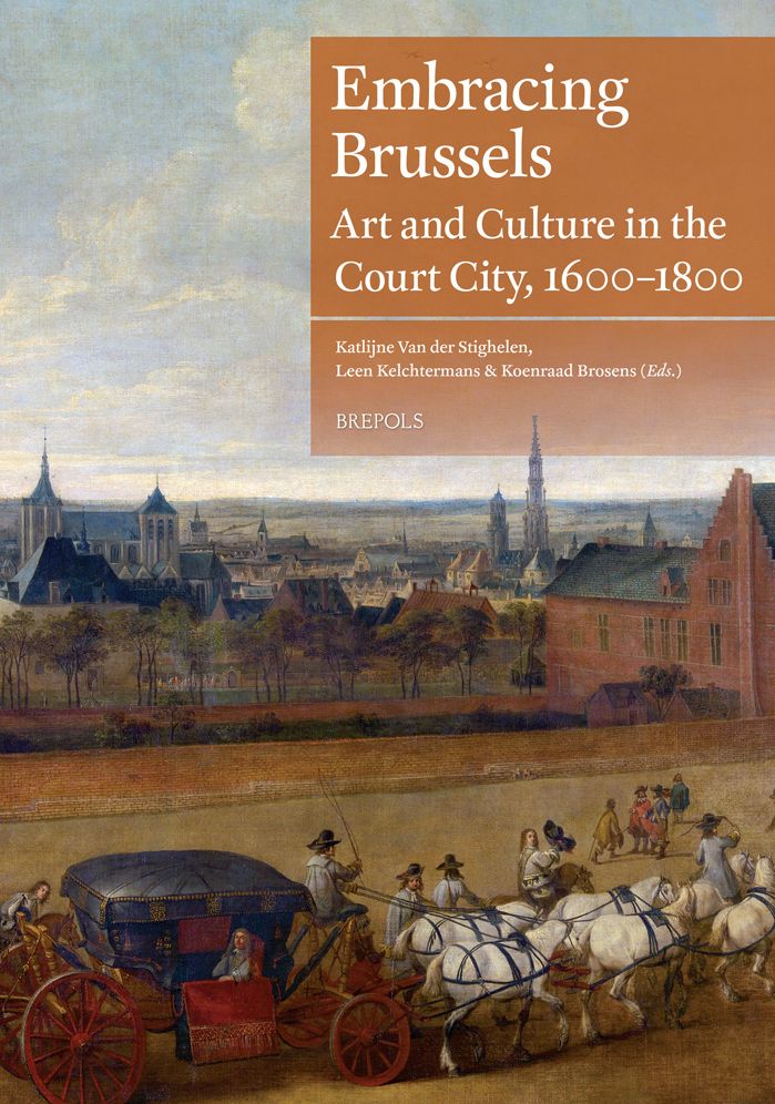 Embracing Brussels: Art and Art Production in Brussels (1500-1800)