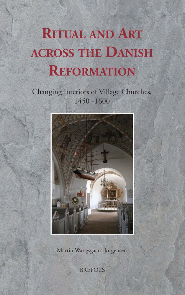 Ritual and Art across the Danish Reformation: Changing Interiors of Village Churches, 1450-1600