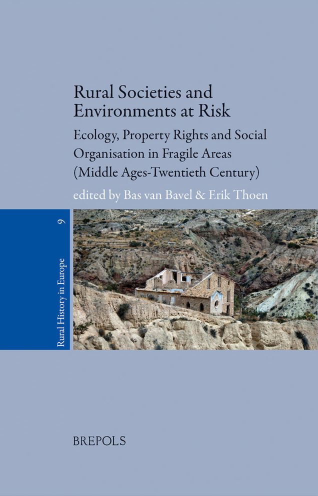 Rural Societies and Environments at Risk: Ecology, Property Rights and Social Organisation in Fragile Areas (Middle Ages - Twentieth century)