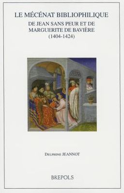 Le mecenat bibliophilique de Jean sans Peur et de Marguerite de Baviere (1404-1424)