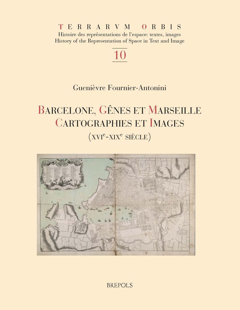Barcelone, Genes et Marseille: Cartographies et images, XVIe-XIXe siecle