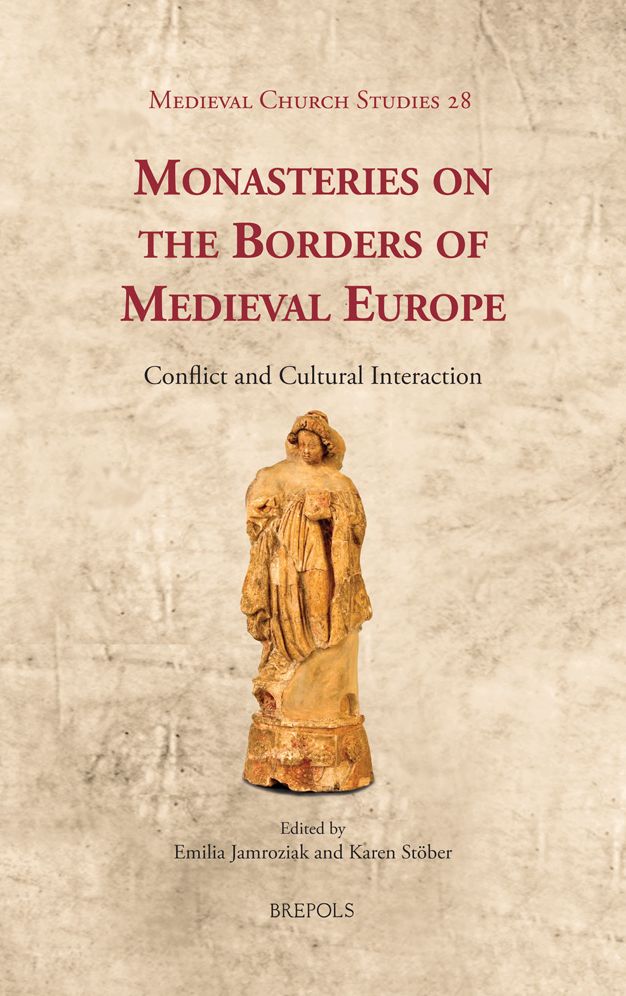 Monasteries on the Borders of Medieval Europe: Conflict and Cultural Interaction