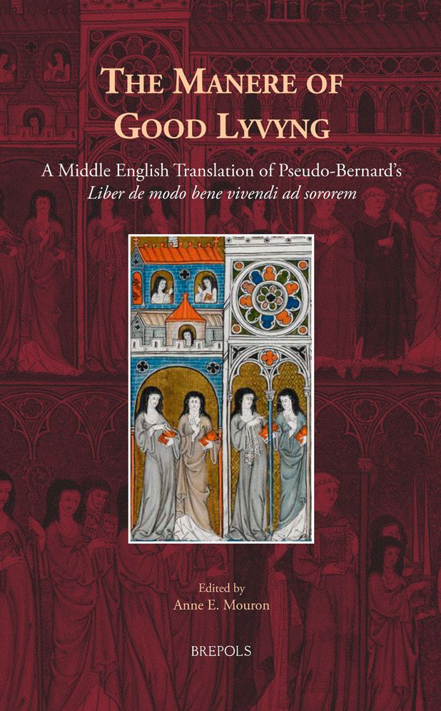 The Manere of Good Lyvyng: A Middle English Translation of Pseudo-Bernard's Liber de modo bene vivendi ad sororem