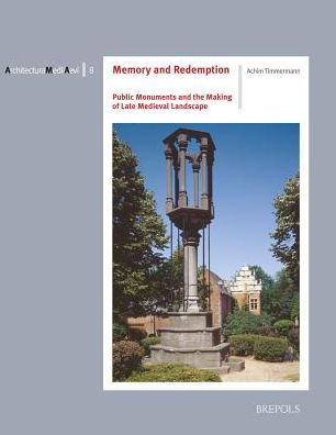 Memory and Redemption: Public Monuments and the Making of Late Medieval Landscape