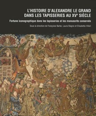 L'Histoire d'Alexandre dans les tapisseries au XVe siecle