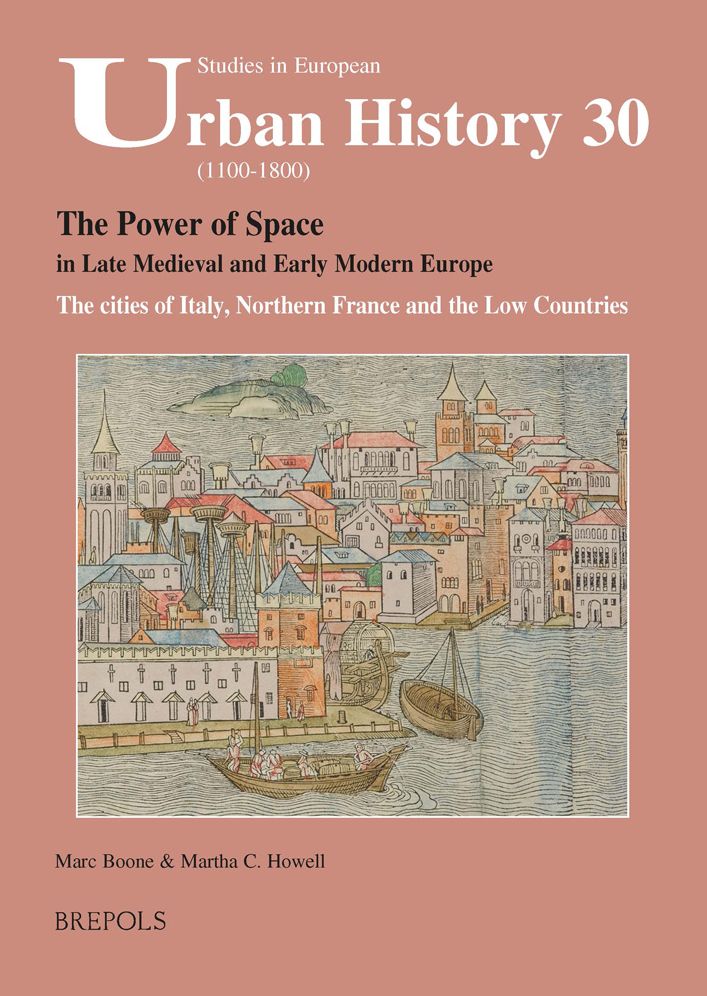 The Power of Space in late medieval and early modern Europe: The cities of Italy, Northern France and the Low Countries