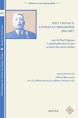 Paul Vignaux, citoyen et philosophe (1904-1987), suivi de Paul Vignaux, La philosophie franciscaine et autres documents inedits
