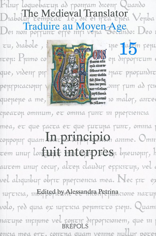 The Medieval Translator: Traduire au Moyen Age: In principio fuit interpres