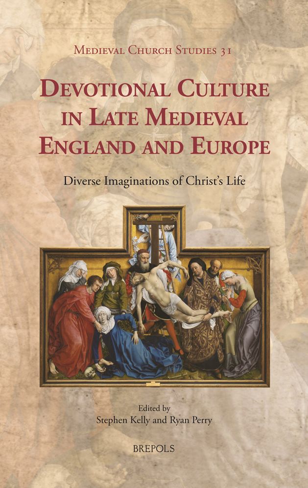 Devotional Culture in Late Medieval England and Europe: Diverse Imaginations of Christ's Life